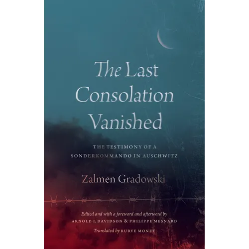 The Last Consolation Vanished: The Testimony of a Sonderkommando in Auschwitz