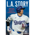 L.A. Story: Shohei Ohtani, the Los Angeles Dodgers, and a Season for the Ages