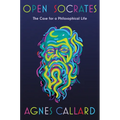 Open Socrates: The Case for a Philosophical Life