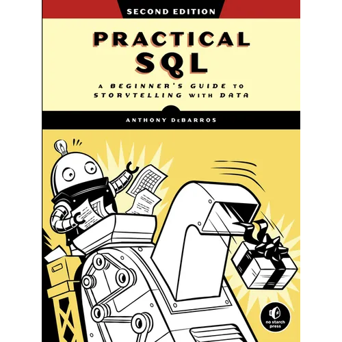 Practical Sql, 2nd Edition: A Beginner's Guide to Storytelling with Data