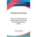 Mechanical Drawing: Written For The Use Of The Naval Cadets At The United States Naval Academy (1901)
