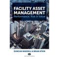 Facility Asset Management: Performance, Risk & Value