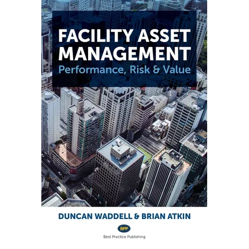 Facility Asset Management: Performance, Risk & Value