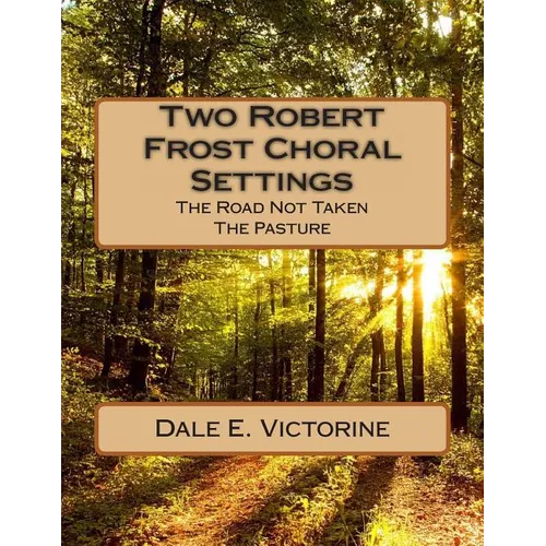 Two Robert Frost Choral Settings: The Road Not Taken and The Pasture