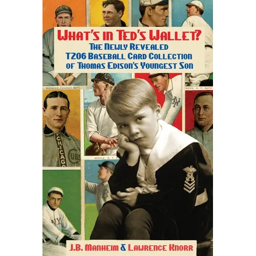 What's In Ted's Wallet?: The Newly Revealed T206 Baseball Card Collection of Thomas Edison's Youngest Son