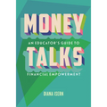 Money Talks: An Educator's Guide to Teaching Financial Empowerment