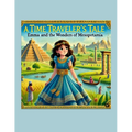 Emma and the Wonders of Mesopotamia: A Time Traveler's Tale
