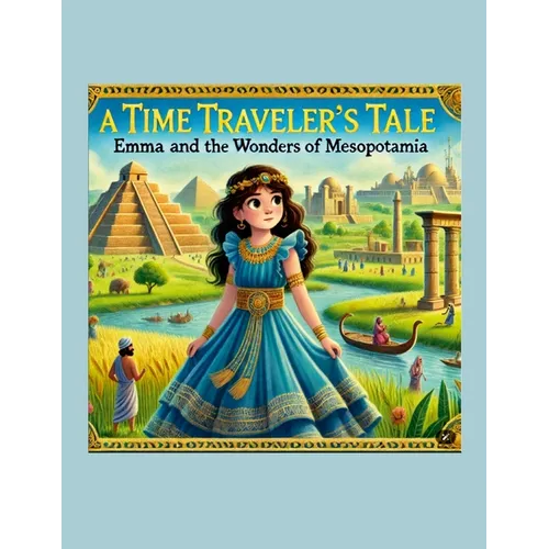 Emma and the Wonders of Mesopotamia: A Time Traveler's Tale