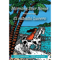 Morning Star Horse / El caballo Lucero