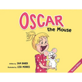 Oscar the Mouse: A Heartwarming Children's Picture Book About Friendship, Courage, and Caring for Pets