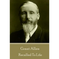 Grant Allen - Recalled To Life