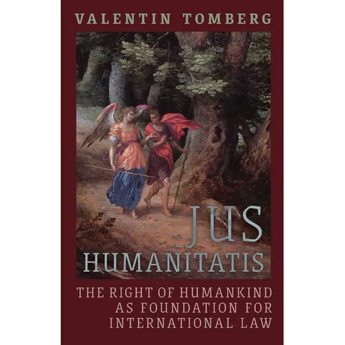 Jus Humanitatis: The Right of Humankind as Foundation for International Law