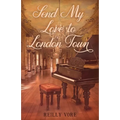 Send My Love to London Town