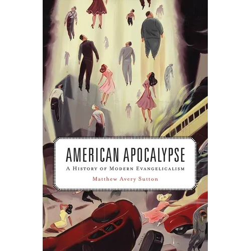 American Apocalypse: A History of Modern Evangelicalism