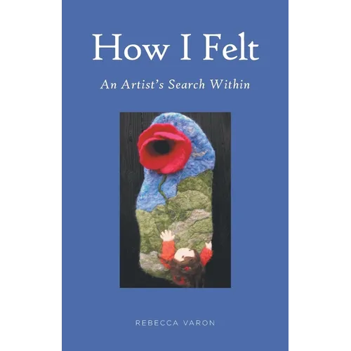 How I Felt: An Artist's Search Within