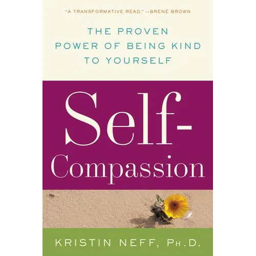 Self-Compassion: The Proven Power of Being Kind to Yourself