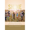 Shine: The Visual Economy of Light in African Diasporic Aesthetic Practice