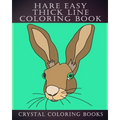 Hare Easy Thick Line Coloring Book: 30 Simple Line Drawing Outlines Of Hares Drawn With Thicker Lines.