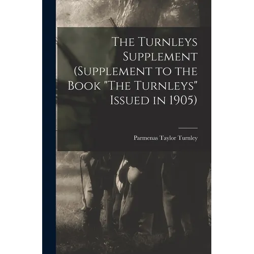 The Turnleys Supplement (Supplement to the Book "The Turnleys" Issued in 1905)