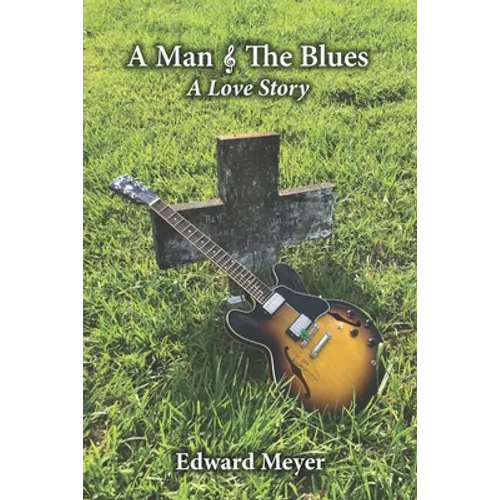 A Man & the Blues A Love Story
