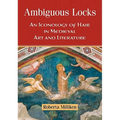 Ambiguous Locks: An Iconology of Hair in Medieval Art and Literature