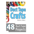 Duct Tape Crafts: 48 Duct Tape Projects