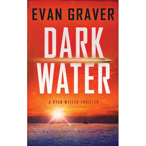 Dark Water: A Ryan Weller Thriller - Book 1