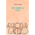40 Outfits to Style: Design Your Style Workbook: Winter, Summer, Fall outfits and More - Drawing Workbook for Teens, and Adults