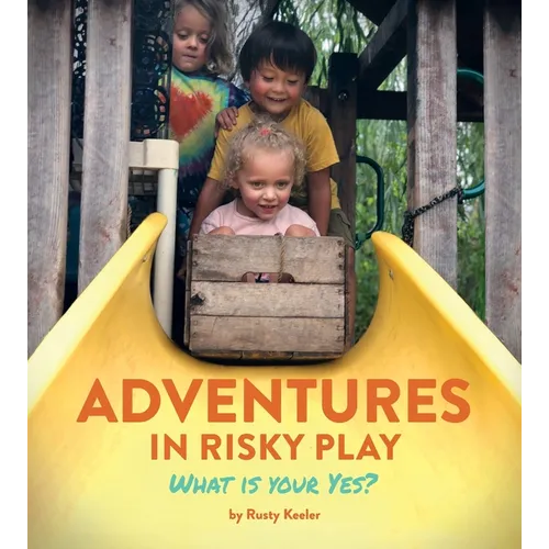 Adventures in Risky Play: What is Your Yes?