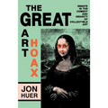 The Great Art Hoax: Essays in the Comedy and Insanity of Collectible Art
