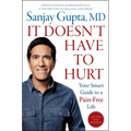 It Doesn't Have to Hurt: Your Smart Guide to a Pain-Free Life