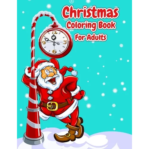 Christmas Coloring Book For Adults: Christmas Adult Coloring Book Easy Large Print Winter Christmas Scenes For Adults, Seniors and Children, Festive S