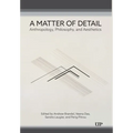 A Matter of Detail: Anthropology, Philosophy, and Aesthetics