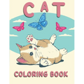 Cat Coloring Book: Coloring Book with Funny Cats, Adorable Kittens, and Hilarious Scenes for Cat Lovers