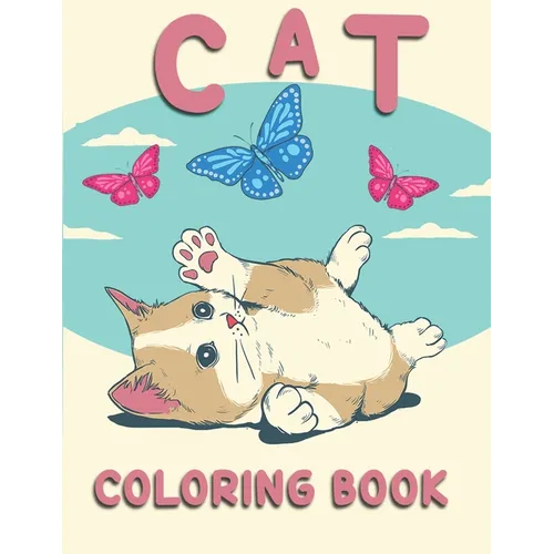 Cat Coloring Book: Coloring Book with Funny Cats, Adorable Kittens, and Hilarious Scenes for Cat Lovers