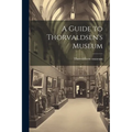 A Guide to Thorvaldsen's Museum