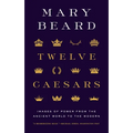 Twelve Caesars: Images of Power from the Ancient World to the Modern