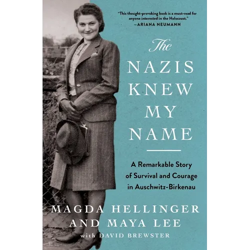 The Nazis Knew My Name: A Remarkable Story of Survival and Courage in Auschwitz-Birkenau