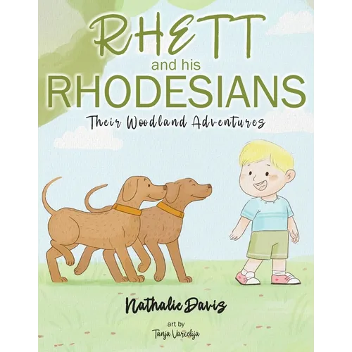 Rhett and His Rhodesians: Their Woodland Adventures
