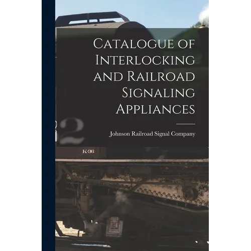 Catalogue of Interlocking and Railroad Signaling Appliances