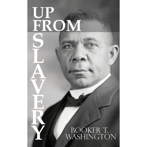 Up From Slavery by Booker T. Washington