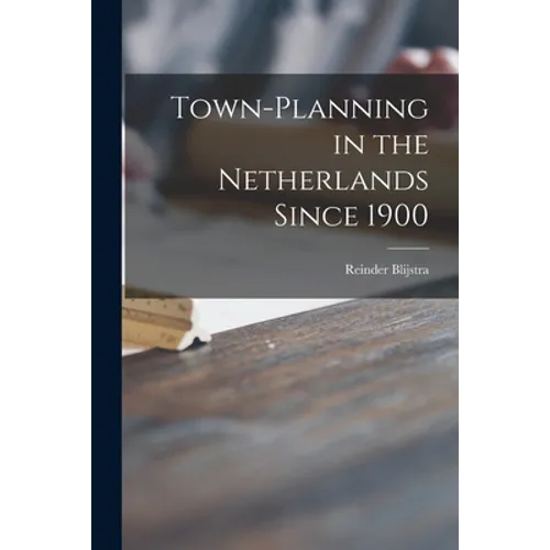 Town-planning in the Netherlands Since 1900