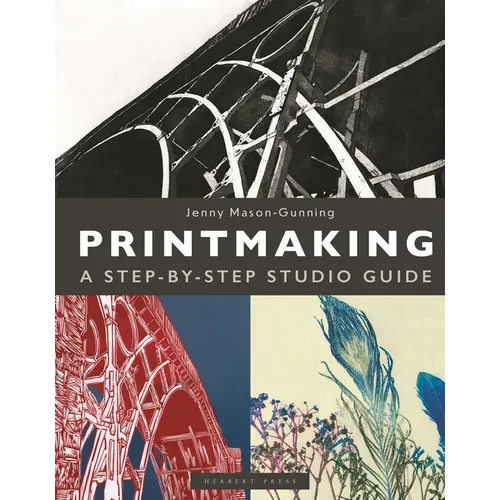 Printmaking: A Step-By-Step Studio Guide