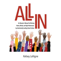 All In: An Educator's Manual for Winning Hearts, Minds, and High Performance by Intentionally Leading School Culture