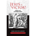 Jesus is Victor!: Blumhardt's Battle with the Powers of Darkness