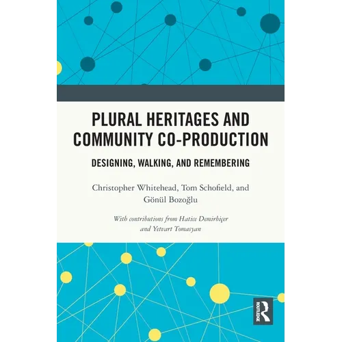 Plural Heritages and Community Co-Production: Designing, Walking, and Remembering