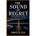 The Sound of Regret: A Gripping Domestic Thriller
