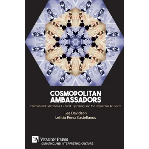 Cosmopolitan Ambassadors: International exhibitions, cultural diplomacy and the polycentral museum