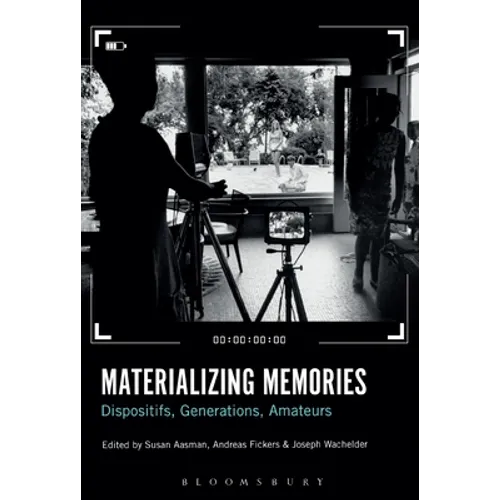Materializing Memories: Dispositifs, Generations, Amateurs