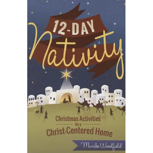 12 Day Nativity: Christmas Activities for a Christ-Centered Home
